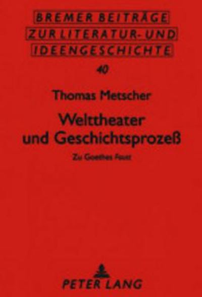 Cover for Thomas Metscher · Welttheater Und Geschichtsprozess: Zu,Goethes Faust (Taschenbuch) (2003)