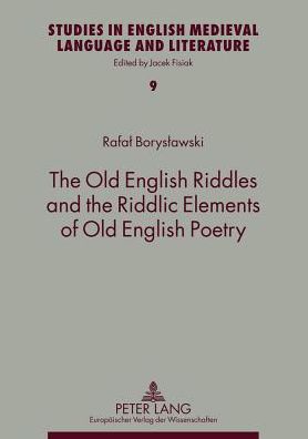 Cover for Rafal Boryslawski · The Old English Riddles and the Riddlic Elements of Old English Poetry - Studies in English Medieval Language and Literature (Paperback Book) (2004)