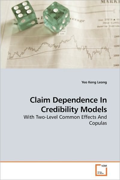 Cover for Yeo Keng Leong · Claim Dependence in Credibility Models: with Two-level Common Effects and Copulas (Paperback Bog) (2009)