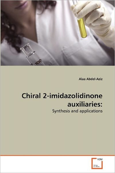 Cover for Alaa Abdel-aziz · Chiral 2-imidazolidinone Auxiliaries:: Synthesis and Applications (Pocketbok) (2010)