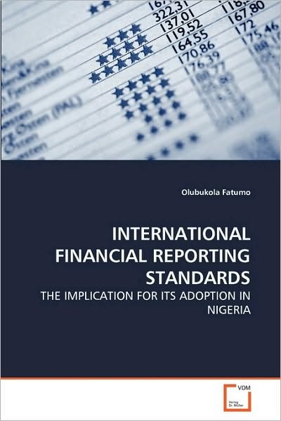 Cover for Olubukola Fatumo · International Financial Reporting Standards: the Implication for Its Adoption in Nigeria (Paperback Book) (2010)