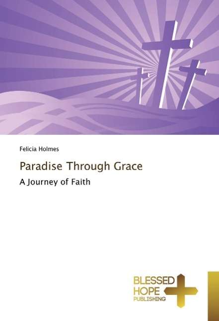 Cover for Holmes · Paradise Through Grace (Buch)