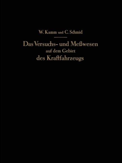 Cover for W Kamm · Das Versuchs- Und Messwesen Auf Dem Gebiet Des Kraftfahrzeugs (Paperback Book) [Softcover Reprint of the Original 1st 1938 edition] (1938)