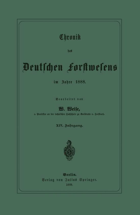 Cover for W Weise · Chronik Des Deutschen Forstwesens Im Jahre 1888: XIV. Jahrgang (Paperback Book) [1889 edition] (1901)