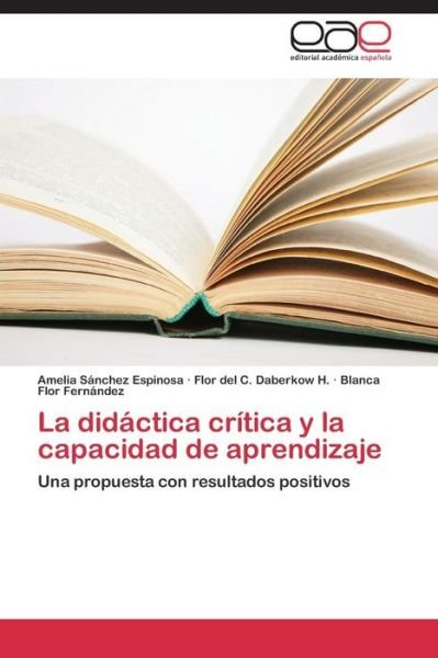 Cover for Blanca Flor Fernández · La Didáctica Crítica Y La Capacidad De Aprendizaje: Una Propuesta Con Resultados Positivos (Paperback Book) [Spanish edition] (2014)