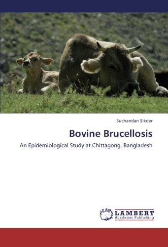 Cover for Suchandan Sikder · Bovine Brucellosis: an Epidemiological Study at Chittagong, Bangladesh (Paperback Book) (2012)
