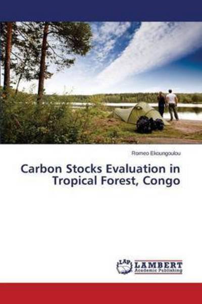Cover for Ekoungoulou Romeo · Carbon Stocks Evaluation in Tropical Forest, Congo (Paperback Bog) (2014)