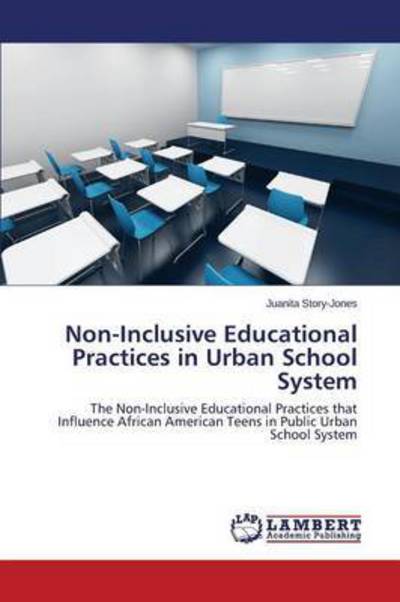 Cover for Story-jones Juanita · Non-inclusive Educational Practices in Urban School System (Paperback Book) (2015)