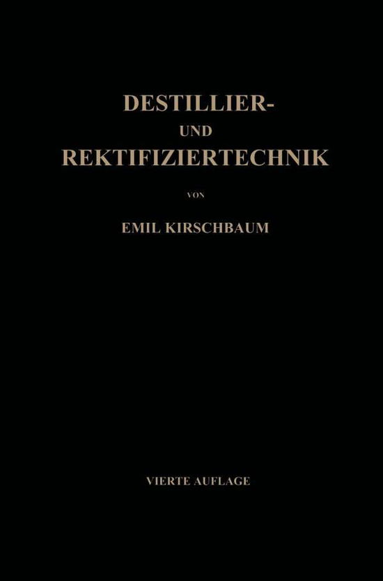 Cover for Emil Kirschbaum · Destillier- Und Rektifiziertechnik (Paperback Book) [4th 4. Aufl. 1969. Softcover Reprint of the Origin edition] (2014)