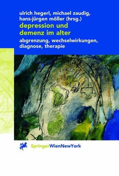 Ulrich Hegerl · Depression Und Demenz Im Alter: Abgrenzung, Wechselwirkung, Diagnose, Therapie (Paperback Book) [Softcover Reprint of the Original 1st 2001 edition] (2012)