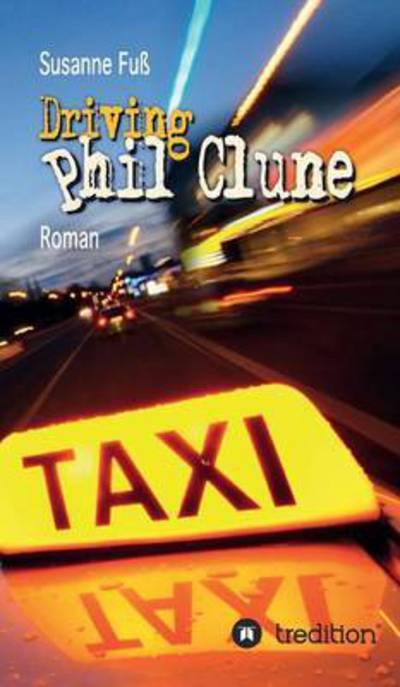 Cover for Susanne Fuss · Driving Phil Clune (Hardcover Book) (2015)