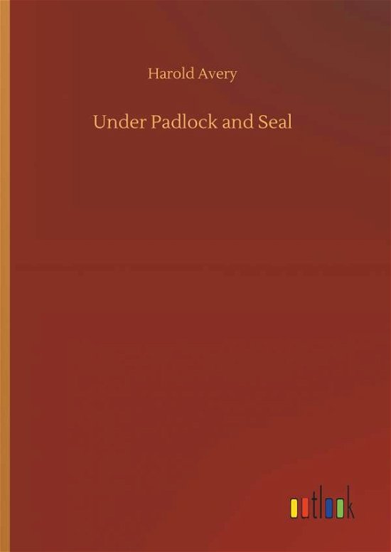 Cover for Avery · Under Padlock and Seal (Buch) (2019)