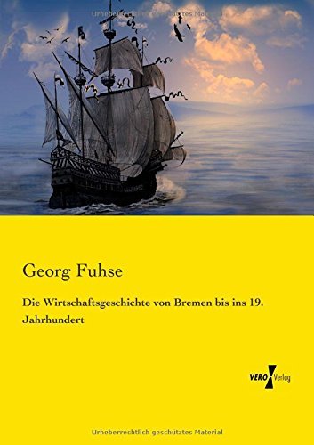Cover for Georg Fuhse · Die Wirtschaftsgeschichte Von Bremen Bis Ins 19. Jahrhundert (Taschenbuch) [German edition] (2019)
