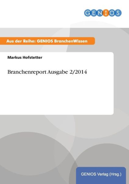 Cover for Markus Hofstetter · Branchenreport Ausgabe 2/2014 (Pocketbok) (2015)