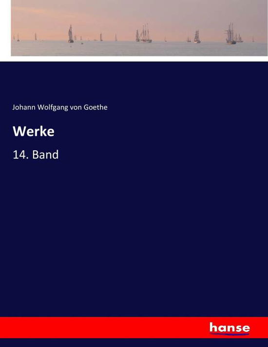 Werke - Goethe - Bücher - - 9783744636599 - 16. April 2017