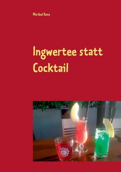 Cover for Rana · Ingwertee statt Cocktail (Book) (2018)