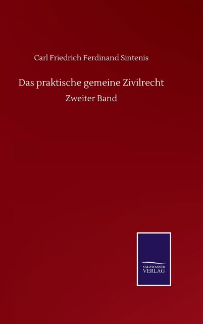 Cover for Carl Friedrich Ferdinand Sintenis · Das praktische gemeine Zivilrecht: Zweiter Band (Hardcover Book) (2020)