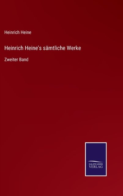 Heinrich Heine's samtliche Werke - Heinrich Heine - Libros - Salzwasser-Verlag Gmbh - 9783752527599 - 2 de noviembre de 2021