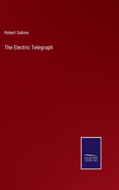 Cover for Robert Sabine · The Electric Telegraph (Hardcover Book) (2022)