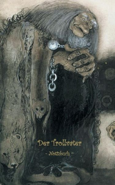 Cover for Elizabeth M Potter · Der weise Troll - Notizbuch (Trolle und Goblins): Notebook, Fantasy, Fantasie, Fee, Marchen, Saga, Sage, nordisch, Elfen, verzaubert, Zauber, Meerjungfrau, Einhorn, riese, Prinz, Prinzessin, Burg, Wald, Postkarten, sammeln, Original, Post, Briefmarke, Kla (Paperback Book) (2018)