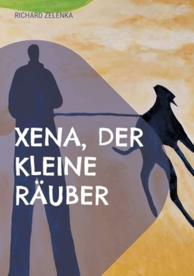 Cover for Richard Zelenka · Xena, der kleine Räuber (Paperback Book) (2021)