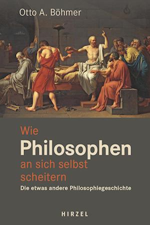 Cover for Otto A. Böhmer · Wie Philosophen an sich selbst scheitern (Book) (2023)