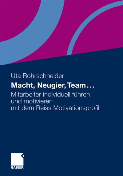 Cover for Uta Rohrschneider · Macht, Neugier, Team ...: Mitarbeiter Individuell Fuhren Und Motivieren Mit Dem Reiss Motivationsprofil (Pocketbok) [2011 edition] (2011)