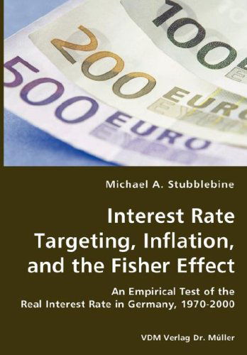 Cover for Michael A. Stubblebine · Interest Rate Targeting, Inflation, and the Fisher Effect - an Empirical Test of the Real Interest Rate in Germany, 1970-2000 (Paperback Book) (2008)