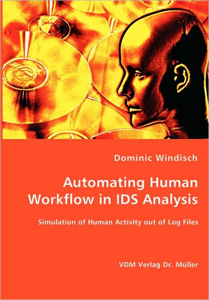 Cover for Dominic Windisch · Automating Human Workflow in Ids Analysis (Paperback Book) (2008)