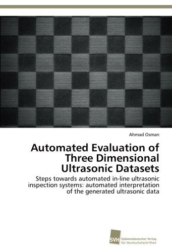 Cover for Ahmad Osman · Automated Evaluation of Three Dimensional Ultrasonic Datasets: Steps Towards Automated In-line Ultrasonic Inspection Systems: Automated Interpretation of the Generated Ultrasonic Data (Paperback Book) (2014)
