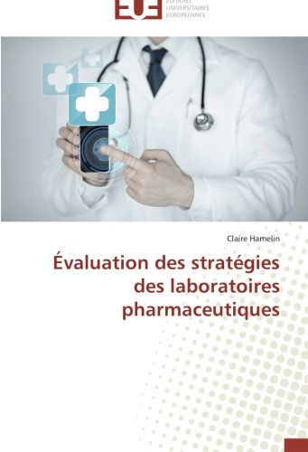 Cover for Claire Hamelin · Évaluation Des Stratégies Des Laboratoires Pharmaceutiques (Paperback Book) [French edition] (2018)