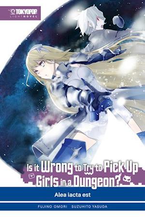 Is it wrong to try to pick up Girls in a Dungeon? Light Novel 03 - Fujino Omori - Kirjat - TOKYOPOP GmbH - 9783842084599 - keskiviikko 9. elokuuta 2023