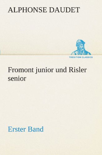 Cover for Alphonse Daudet · Fromont Junior Und Risler Senior - Band 1: Erster Band (Tredition Classics) (German Edition) (Paperback Book) [German edition] (2012)