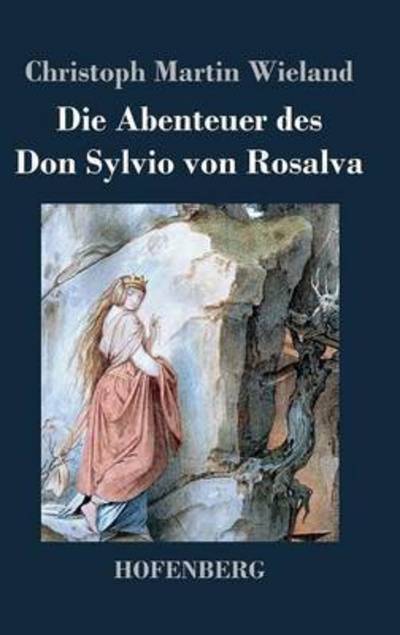 Cover for Christoph Martin Wieland · Die Abenteuer Des Don Sylvio Von Rosalva (Gebundenes Buch) (2013)