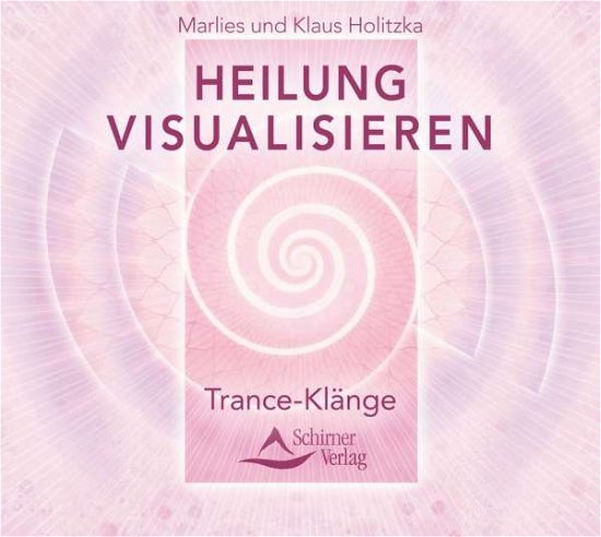 Cover for Holitzka, Marlies &amp; Klaus · Heilung Visualisieren - Trance Kl (CD) (2017)