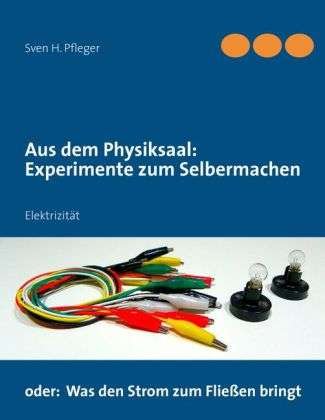 Cover for Pfleger · Aus dem Physiksaal: Experimente (Book)