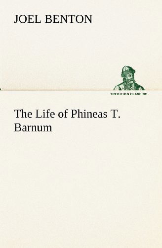 Cover for Joel Benton · The Life of Phineas T. Barnum (Tredition Classics) (Paperback Book) (2012)