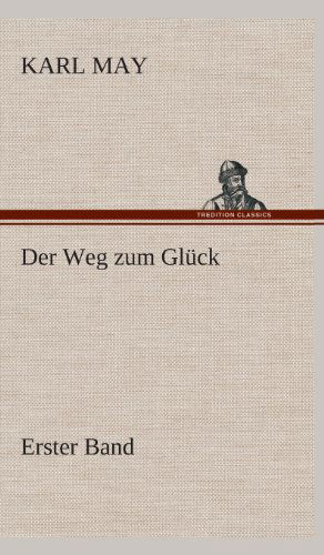 Cover for Karl May · Der Weg Zum Gluck (Hardcover Book) [German edition] (2013)