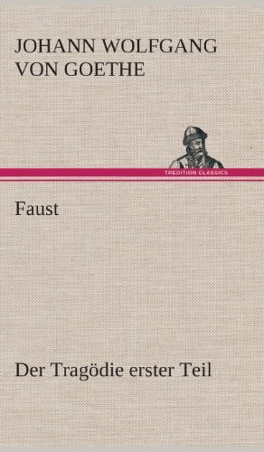 Faust: Der Tragodie Erster Teil - Johann Wolfgang Von Goethe - Books - TREDITION CLASSICS - 9783849548599 - May 20, 2013