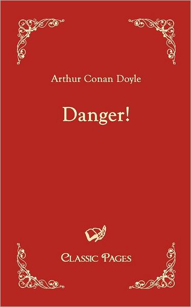 Cover for Arthur Conan Doyle · Danger! (Classic Pages) (Pocketbok) (2010)