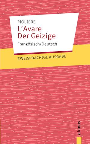 Cover for Jean-Baptiste Molière · L'Avare / Der Geizige: Moliere: Zweisprachig Französisch / Deutsch (Paperback Book) (2017)
