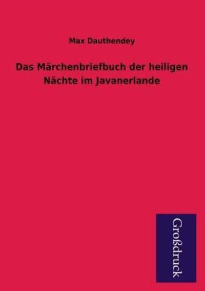 Cover for Max Dauthendey · Das Marchenbriefbuch Der Heiligen Nachte Im Javanerlande (Paperback Book) [German edition] (2013)