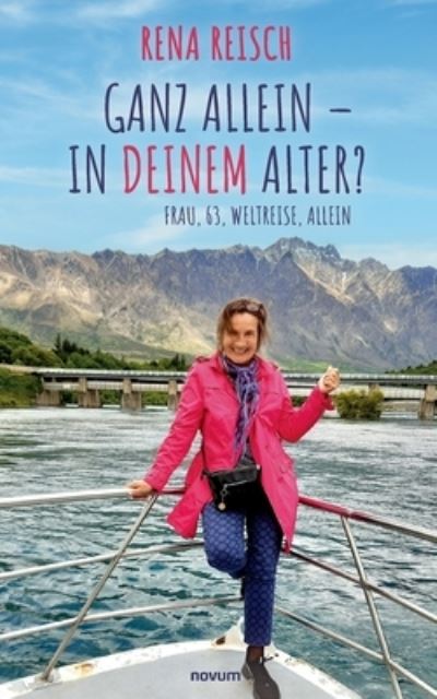 Cover for Rena Reisch · Ganz allein - in Deinem Alter?: Frau, 63, Weltreise, allein (Paperback Book) (2021)