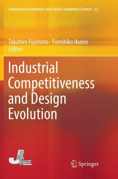 Cover for Industrial Competitiveness and Design Evolution - Evolutionary Economics and Social Complexity Science (Paperback Book) [Softcover reprint of the original 1st ed. 2018 edition] (2018)