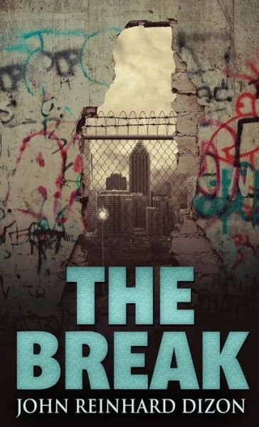 Cover for John Reinhard Dizon · The Break (Hardcover Book) (2022)
