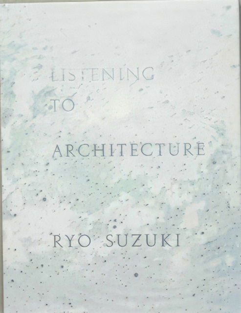 Cover for Ryo Suzuki · Listening to Architecture (Pocketbok) (2015)