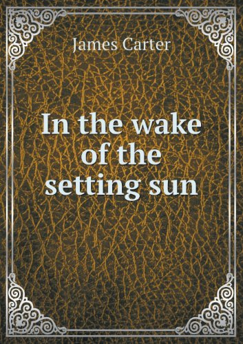 Cover for James Carter · In the Wake of the Setting Sun (Paperback Book) (2013)