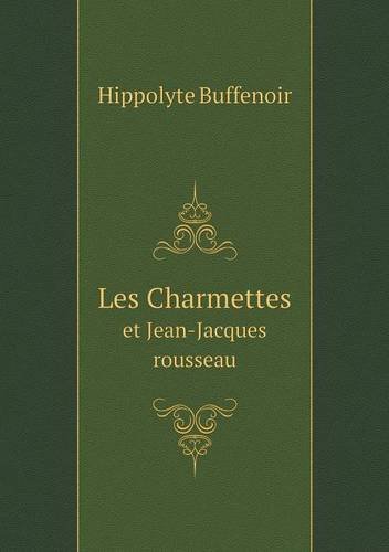 Cover for Hippolyte Buffenoir · Les Charmettes et Jean-jacques Rousseau (Paperback Book) [French edition] (2013)