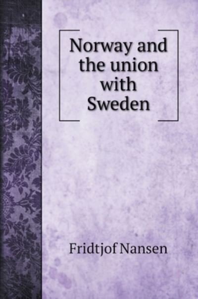 Cover for Fridtjof Nansen · Norway and the union with Sweden (Inbunden Bok) (2022)