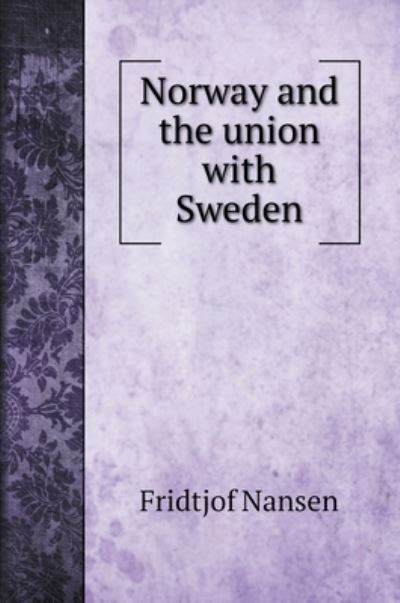 Cover for Fridtjof Nansen · Norway and the union with Sweden (Gebundenes Buch) (2022)